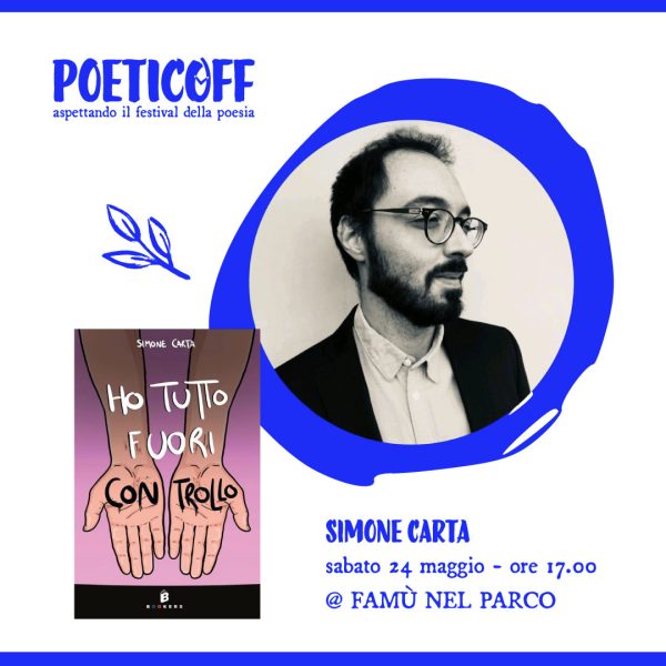 POETICOFF – SIMONE CARTA – “HO tutto fuori controllo”